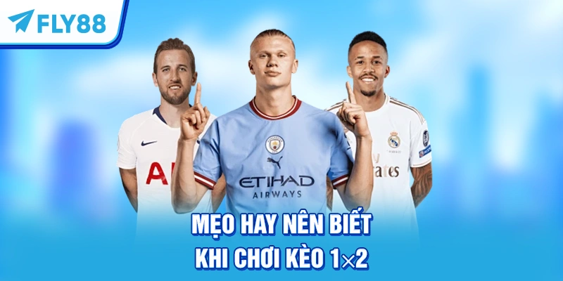 Mẹo hay nên biết khi chơi kèo 1×2