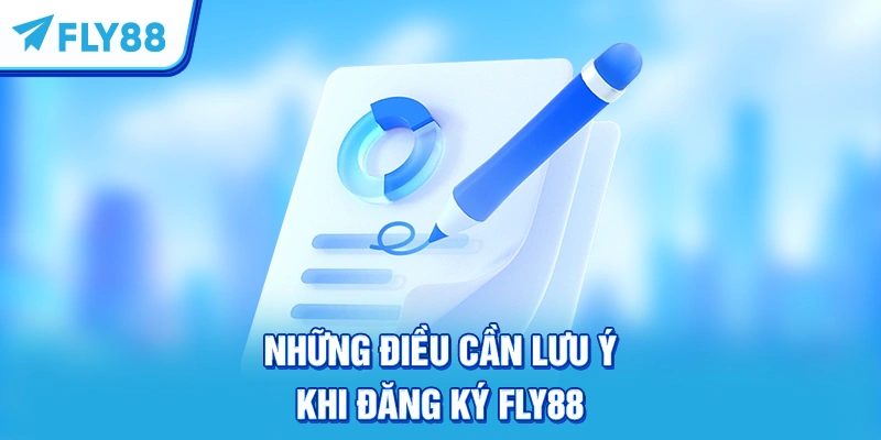 Những điều cần lưu ý khi đăng ký FLY88
